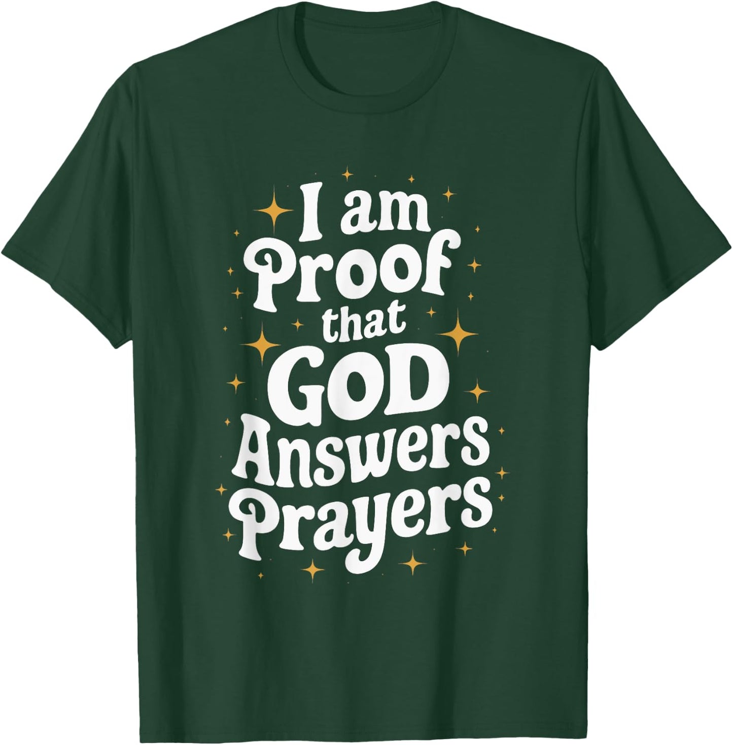 I Am Proof That God Answers Prayers T-Shirt - T-Shirt | Forest