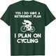 Yes I Do Have A Retirement Plan Cycling Cyclist Retired Gift T-Shirt - T-Shirt | Forest