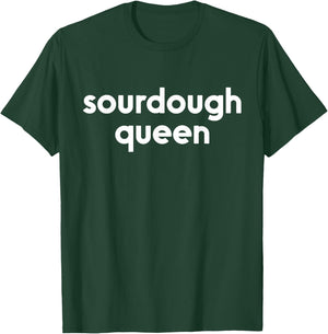Sourdough Queen | Gift Bread Maker Baker Bread Lover T-Shirt - T-Shirt | Forest