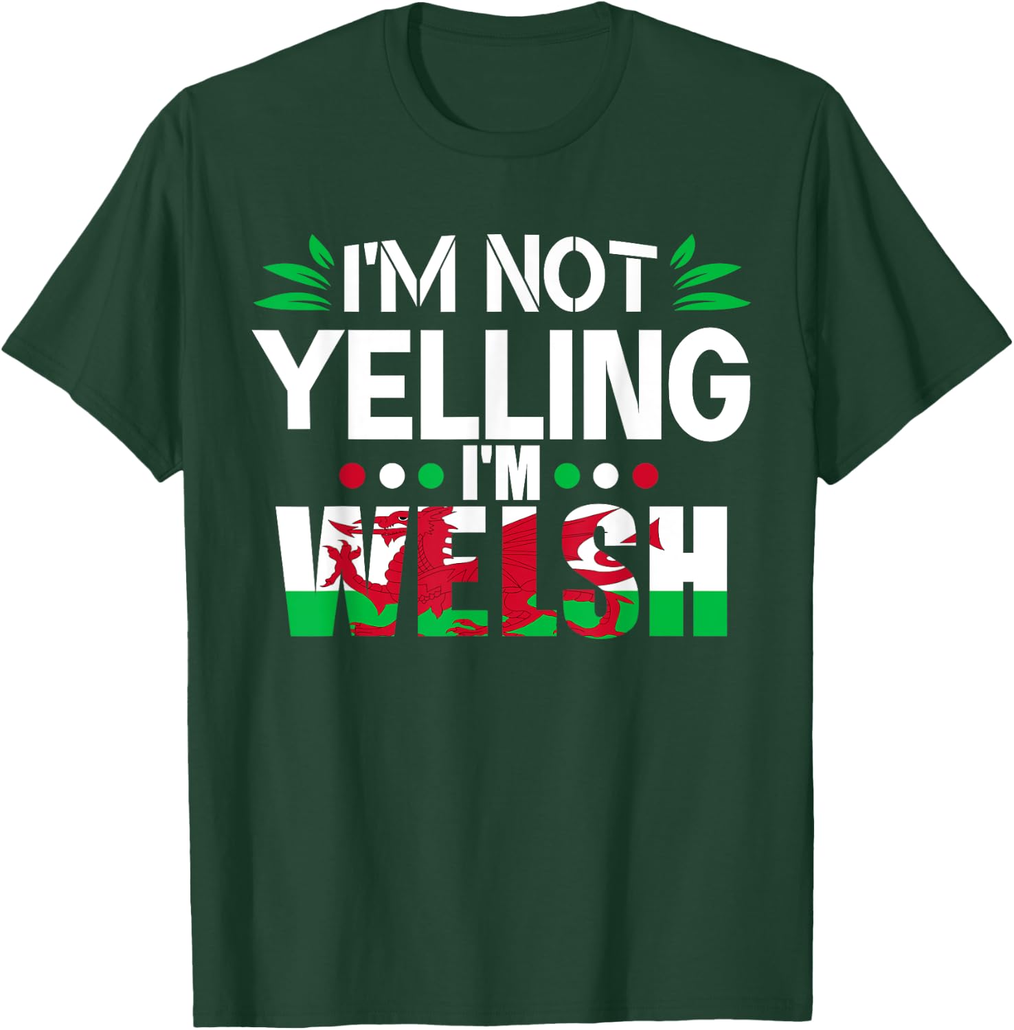 Proud Welsh I'm Not Yelling I'm Welsh Funny Wales T-Shirt - T-Shirt | Forest
