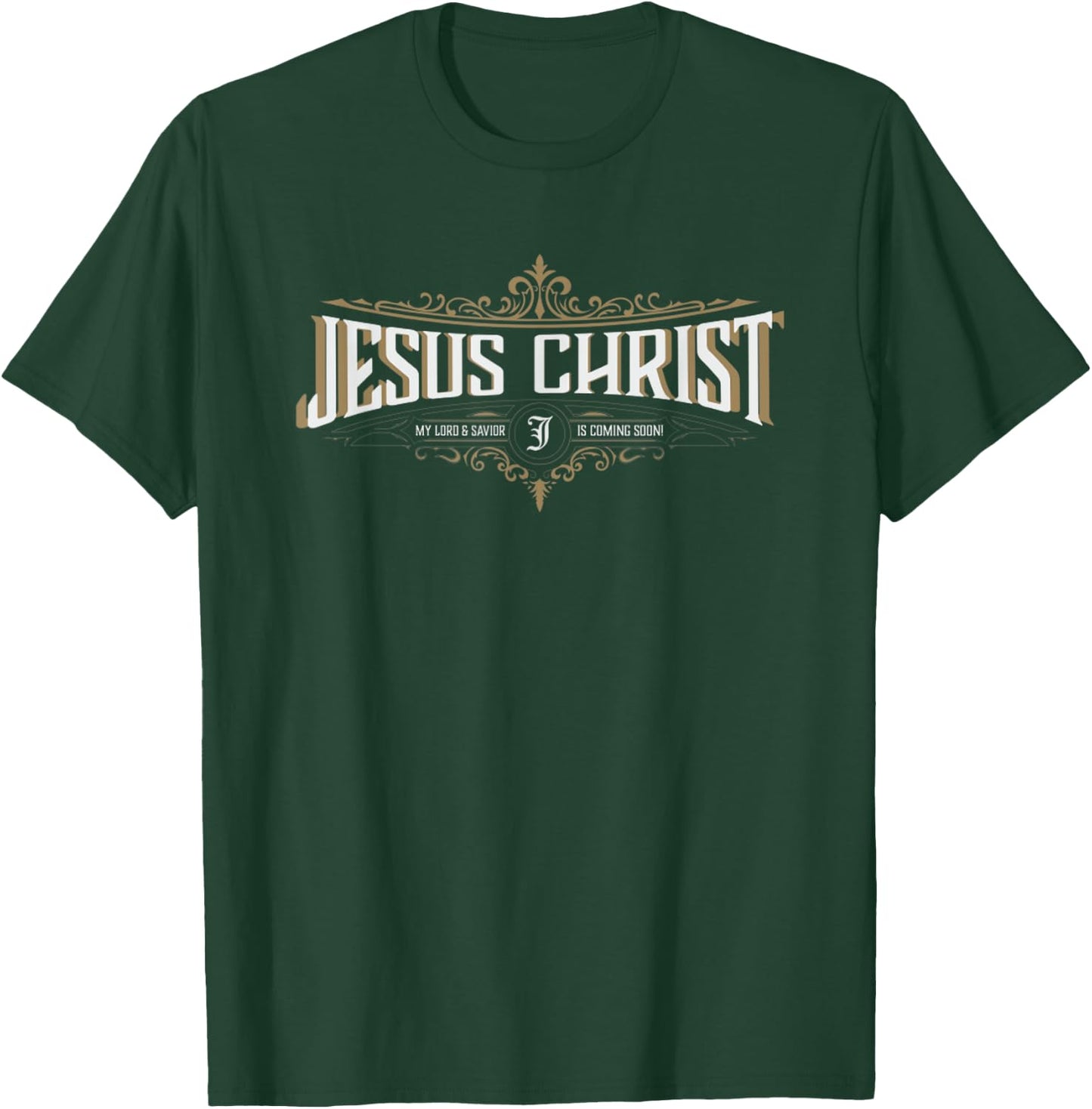 Jesus Christ My Lord & Savior Is Coming Soon! Religious T-Shirt - T-Shirt | Forest