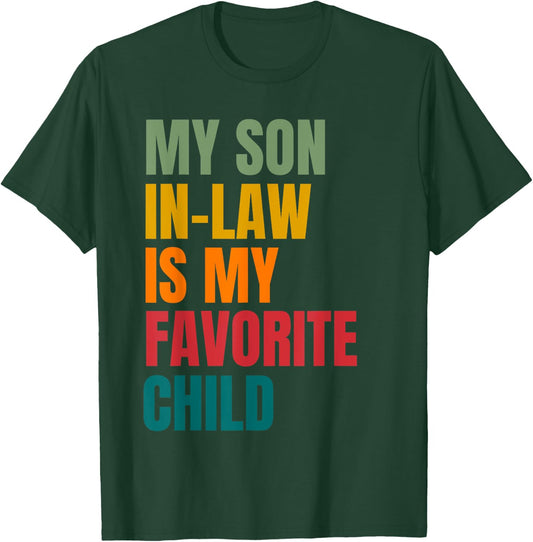 My Son In Law Is My Favorite Child Retro Family Humor T-Shirt - T-Shirt | Forest