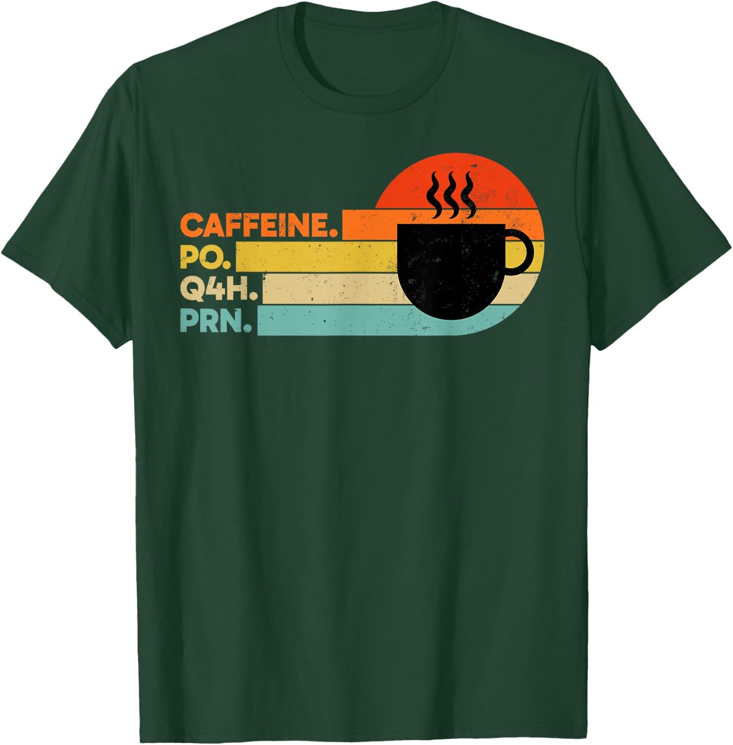 Caffeine PO Q4H PRN Retro PRN Nurse Healthcare Workers T-Shirt - T-Shirt | Forest