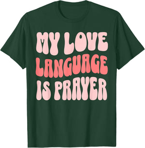 My Love Language Is Prayer Christian T-Shirt - T-Shirt | Forest