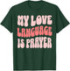 My Love Language Is Prayer Christian T-Shirt - T-Shirt | Forest
