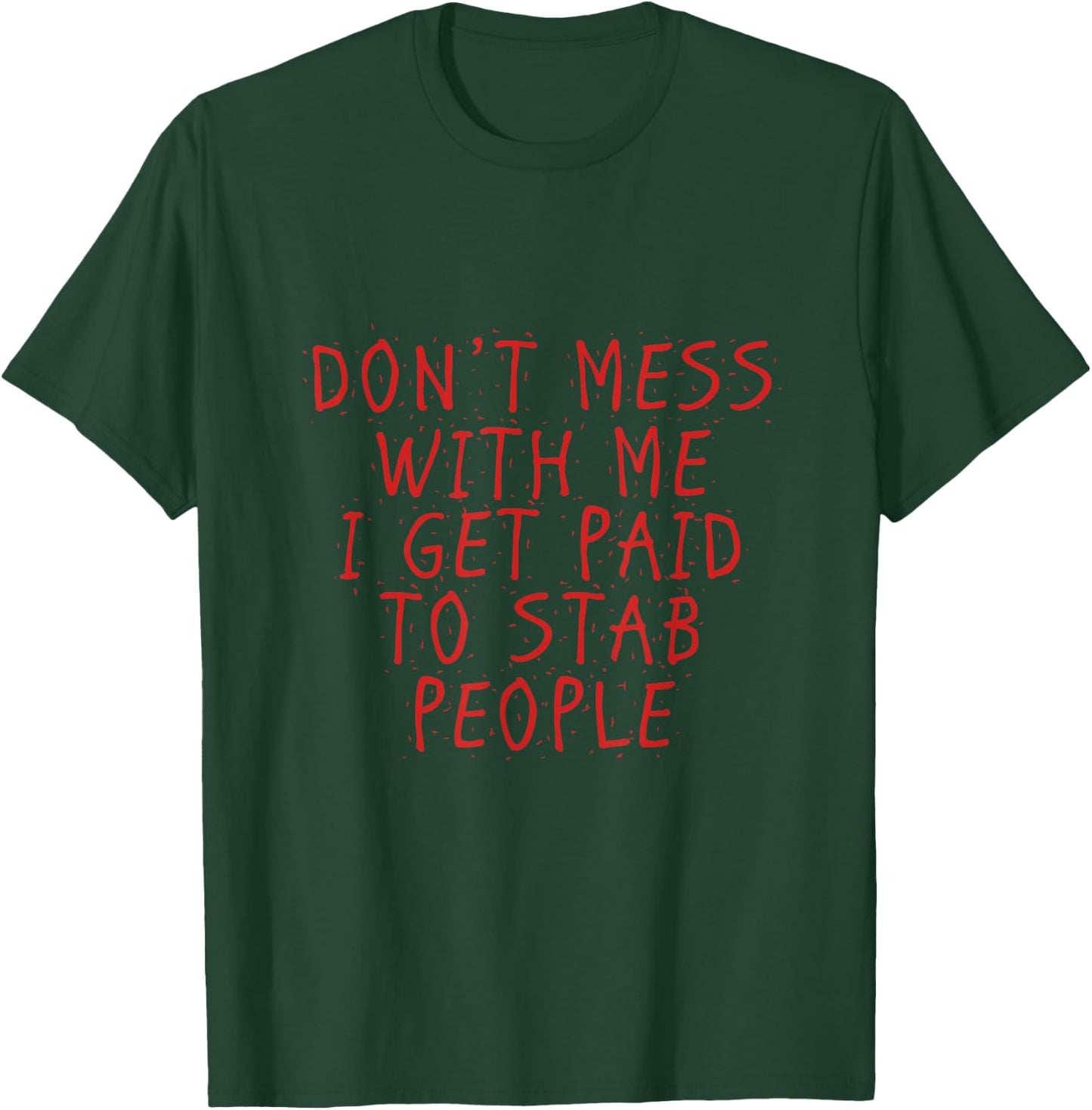 I get paid to stab people Funny Proud Nurse Gift Shirt T-Shirt - T-Shirt | Forest
