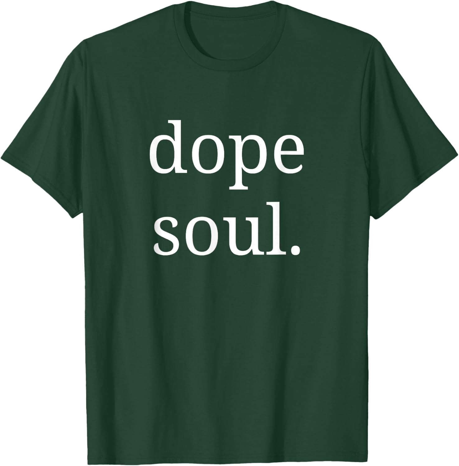 Dope Soul Shirt Calm Spirit Men Woman T-Shirt - T-Shirt | Forest