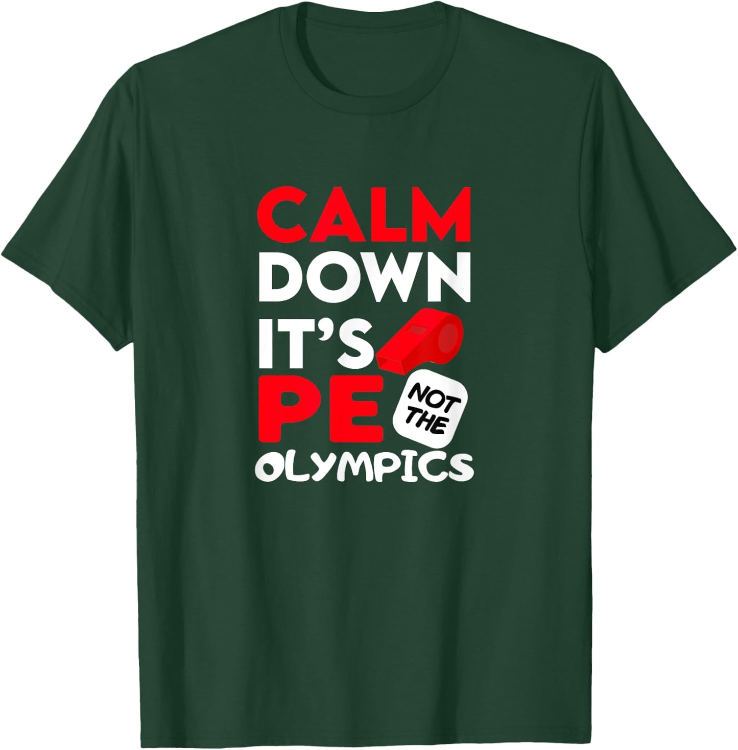 Calm Dowen It's P.E. Not The Olympics T-Shirt - T-Shirt | Forest