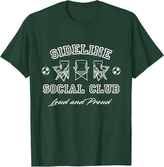 Sideline Social Club Soccer Parents Mom Dad Fans Match Day T-Shirt - T-Shirt | Forest