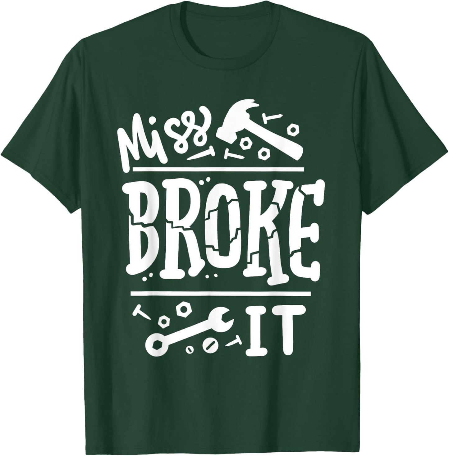 Miss Broke It Funny Father's Day Daddy Daughter Matching T-Shirt - T-Shirt | Forest