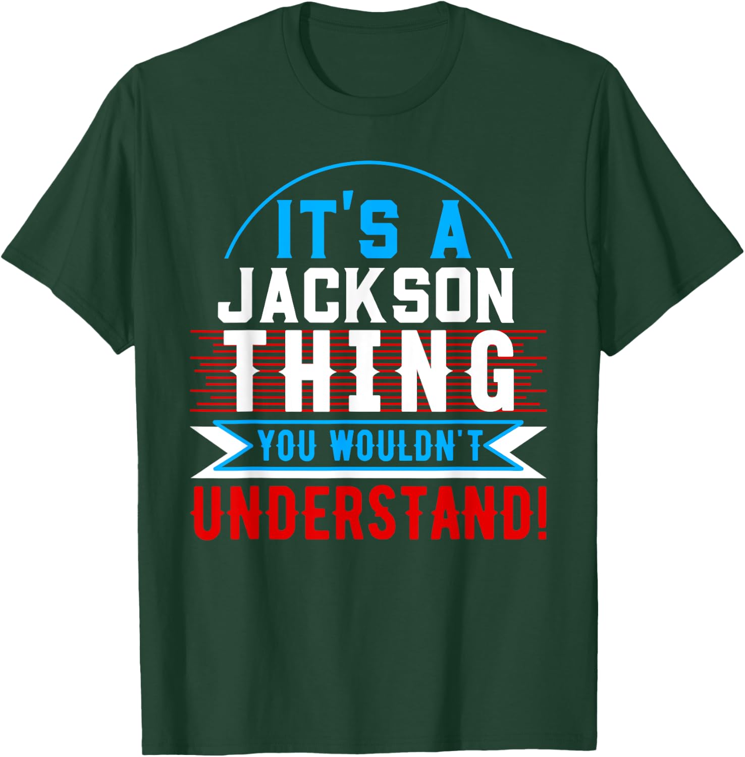 It's A JACKSON Thing You Wouldn't Understand JACKSON T-Shirt - T-Shirt | Forest