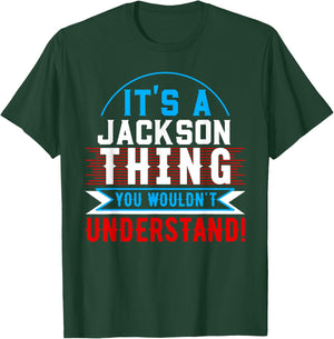 It's A JACKSON Thing You Wouldn't Understand JACKSON T-Shirt - T-Shirt | Forest