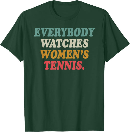 Everybody Watches Women's Tennis T-Shirt - T-Shirt | Forest