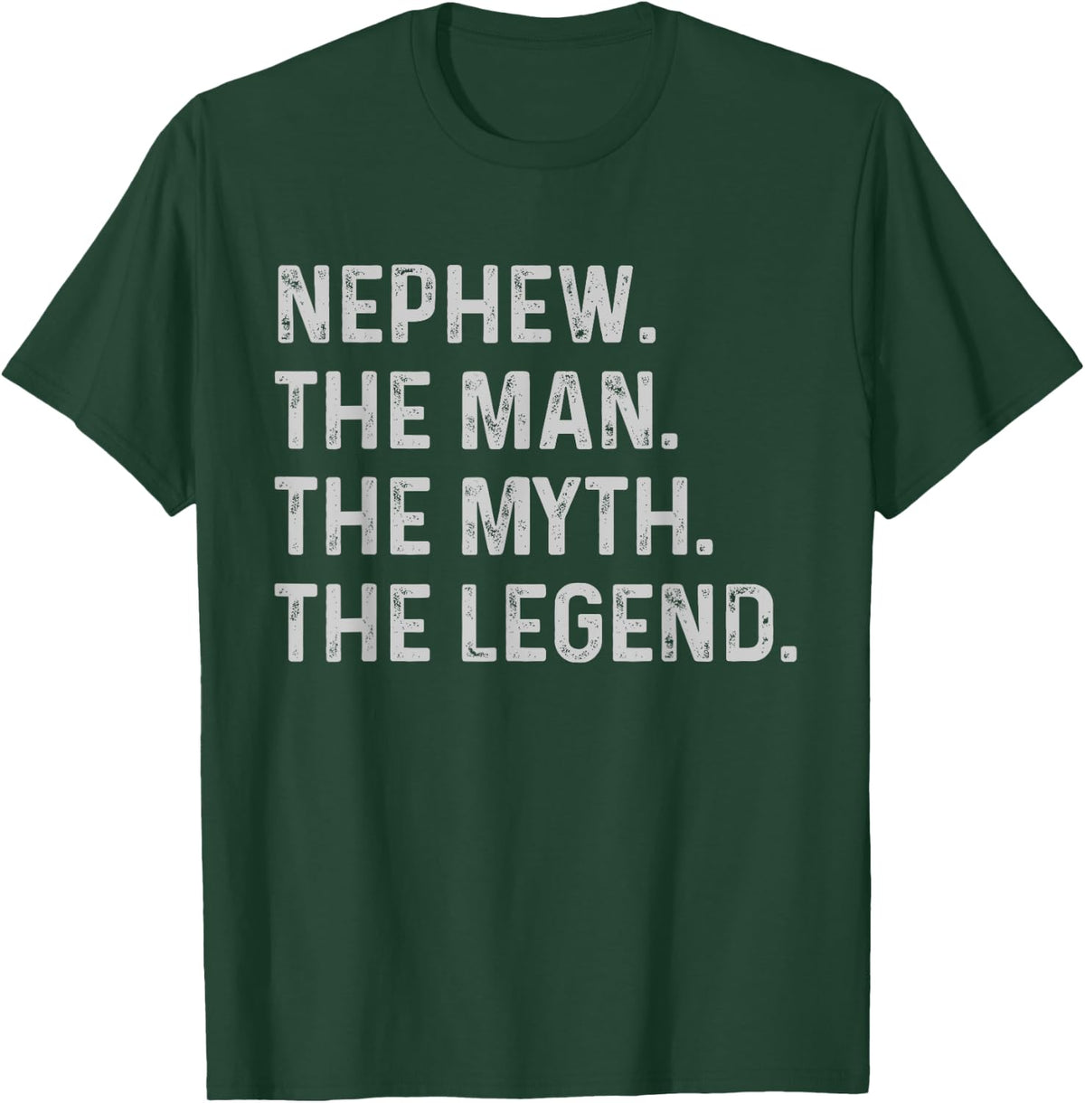 Nephew The Man The Myth The Legend - Funny Gift Nephew T-Shirt - T-Shirt | Forest