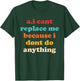 A.I Cant Replace Me Because I Dont Do Anything Design T-Shirt - T-Shirt | Forest