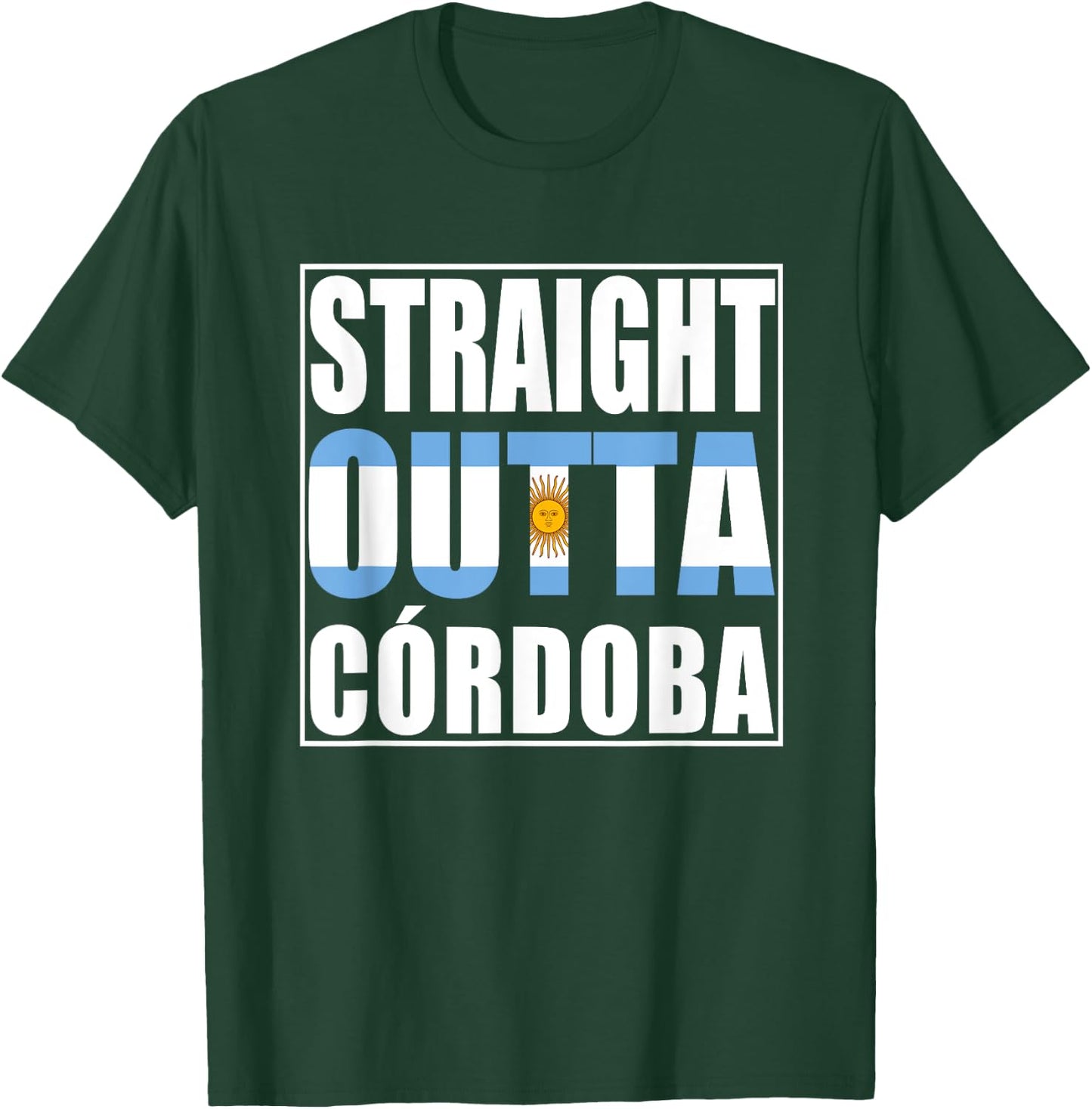 Straight Outta Cordoba Argentina T-Shirt - T-Shirt | Forest