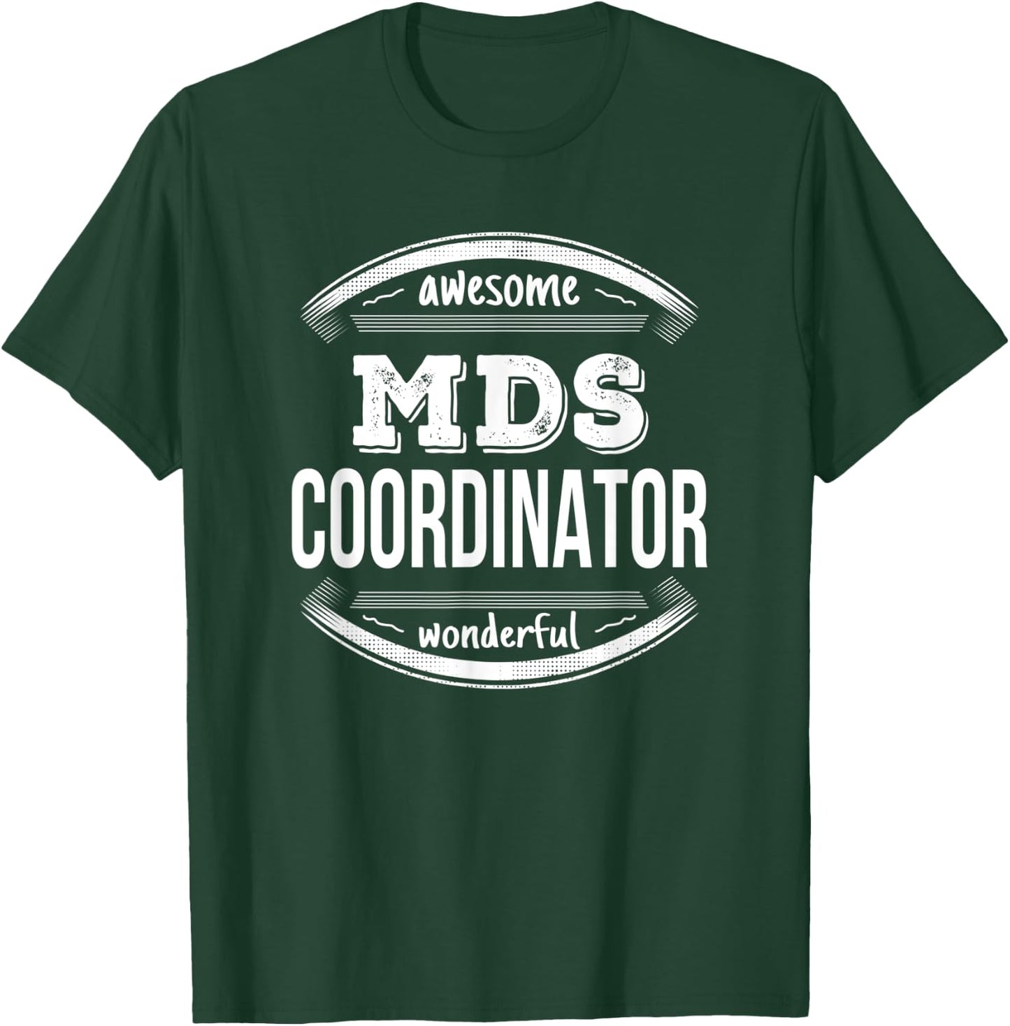 MDS Coordinator Gifts Funny T-Shirt - T-Shirt | Forest