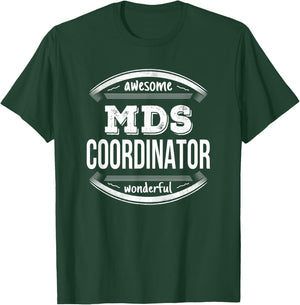 MDS Coordinator Gifts Funny T-Shirt - T-Shirt | Forest