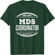 MDS Coordinator Gifts Funny T-Shirt - T-Shirt | Forest