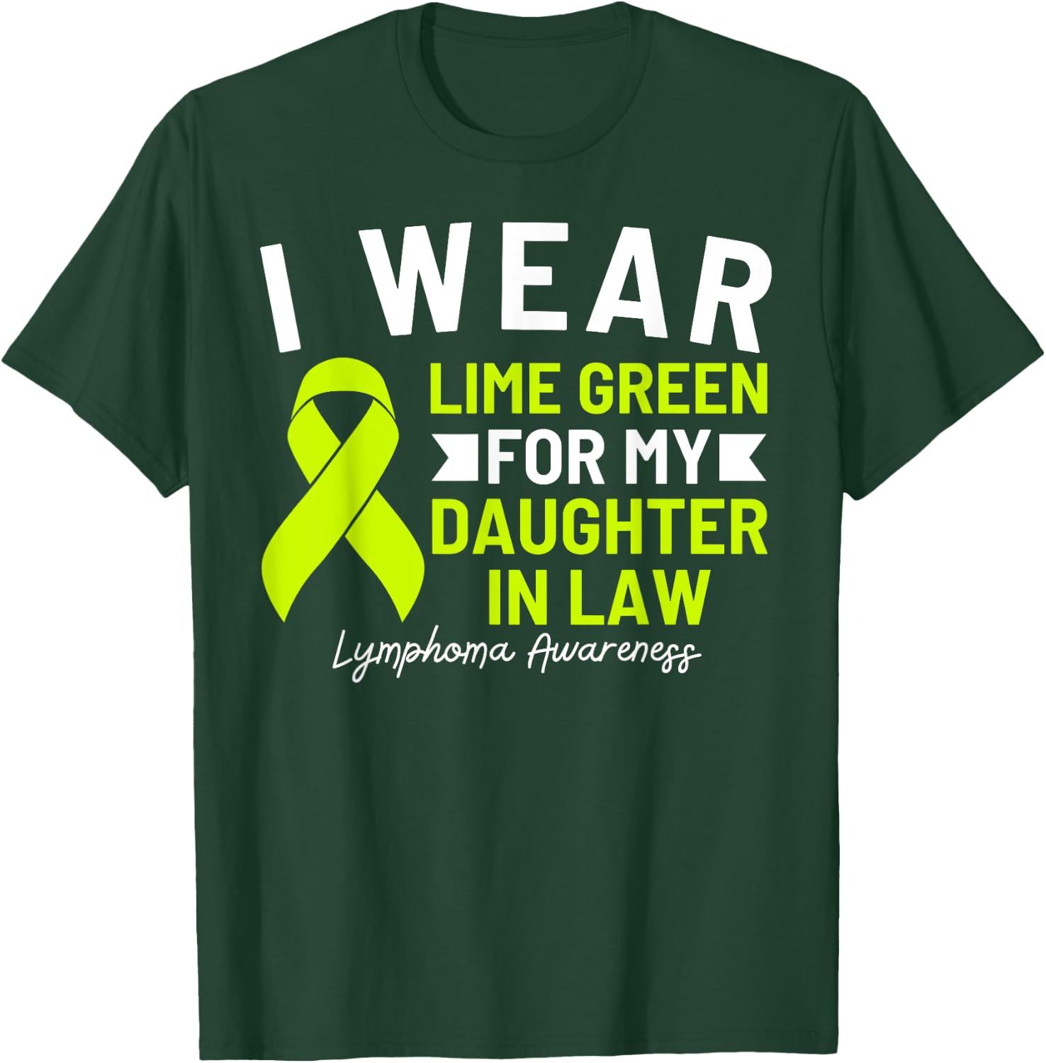 I Wear Lime Green For My Daughter In Law Lymphoma Awareness T-Shirt - T-Shirt | Forest
