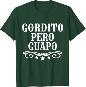Funny Gordito Pero Guapo Spanish Sarcasm Humor Saying Quote T-Shirt - T-Shirt | Forest