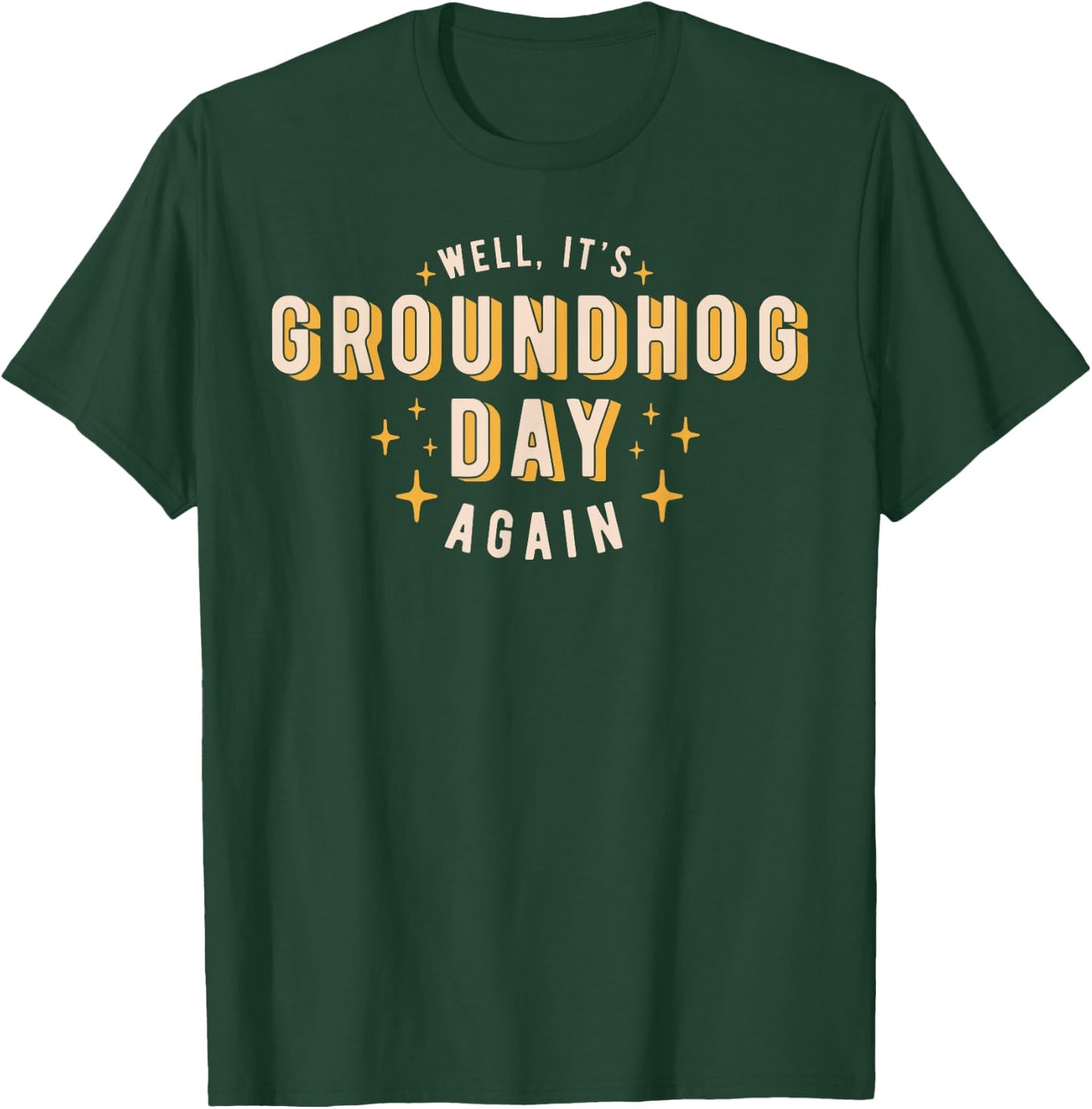 Well It's Groundhog Day Again Funny Men Women Retro 60s 70s T-Shirt - T-Shirt | Forest