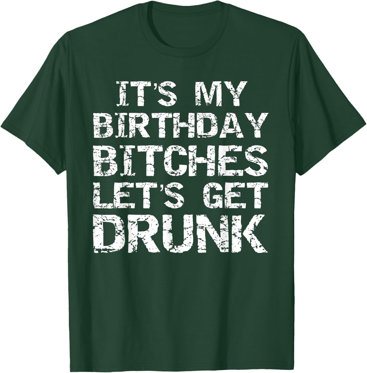 Drinking Birthday Shirt It's My Birthday Bitches T-Shirt - T-Shirt | Forest