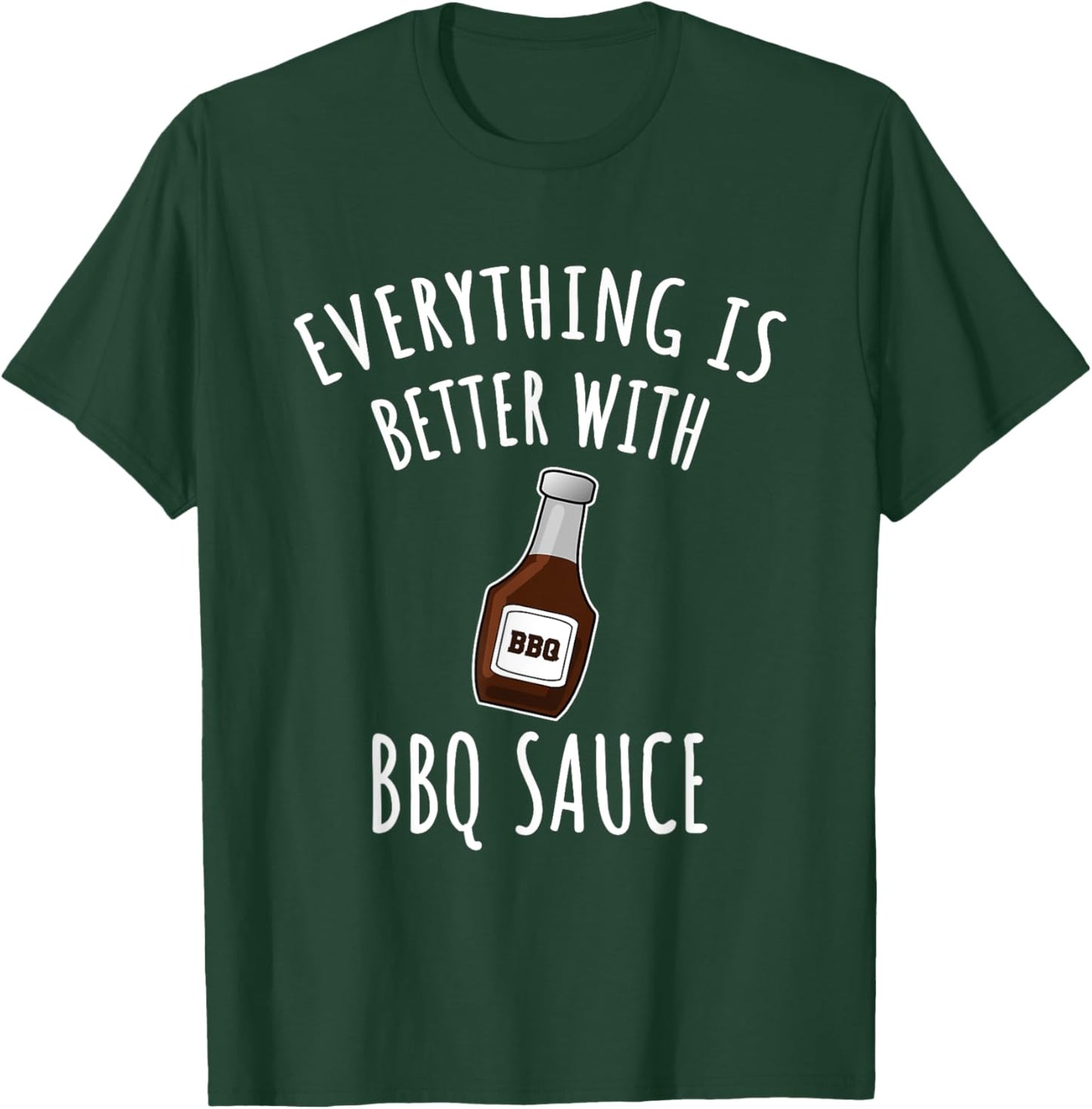 Everything Is Better With BBQ Sauce Shirt - BBQ T-Shirt - T-Shirt | Forest