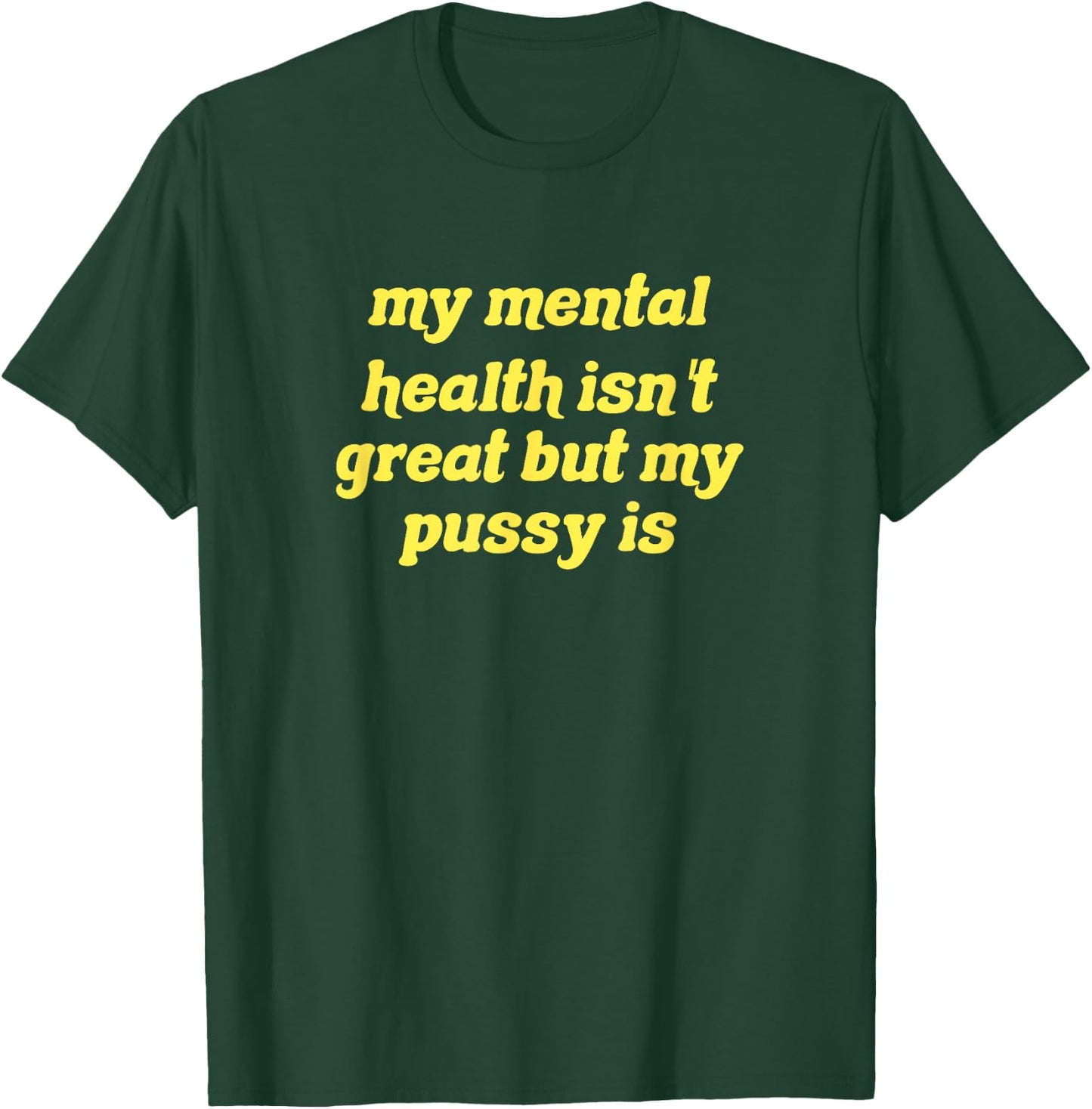 My mental health isn't great but my pussy is Cat Pet Paws T-Shirt - T-Shirt | Forest