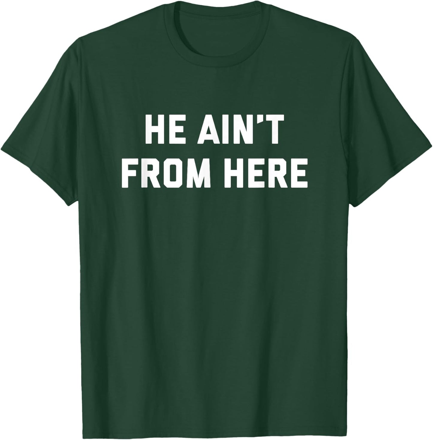 He Ain't From Here - Proud Represent Kentucky T-Shirt - T-Shirt | Forest