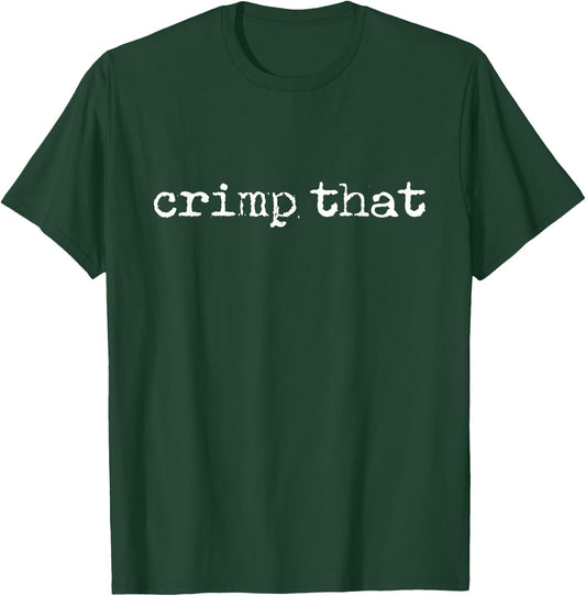 Climbing Saying with Grunge Lettering Crimp That T-Shirt - T-Shirt | Forest