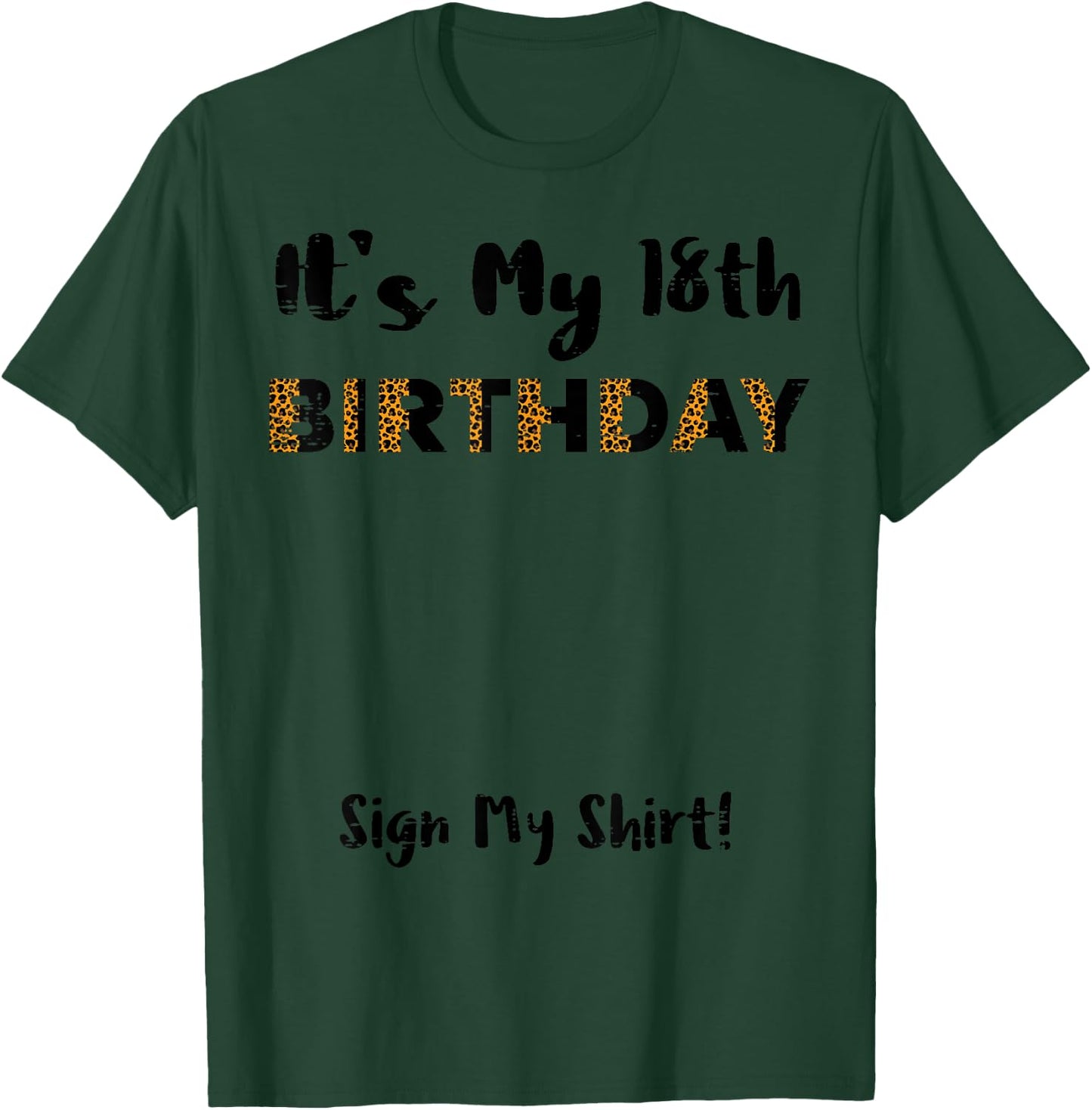 Its My 18th Birthday Sign My Shirt 18 Years Old Women Girls T-Shirt - T-Shirt | Forest