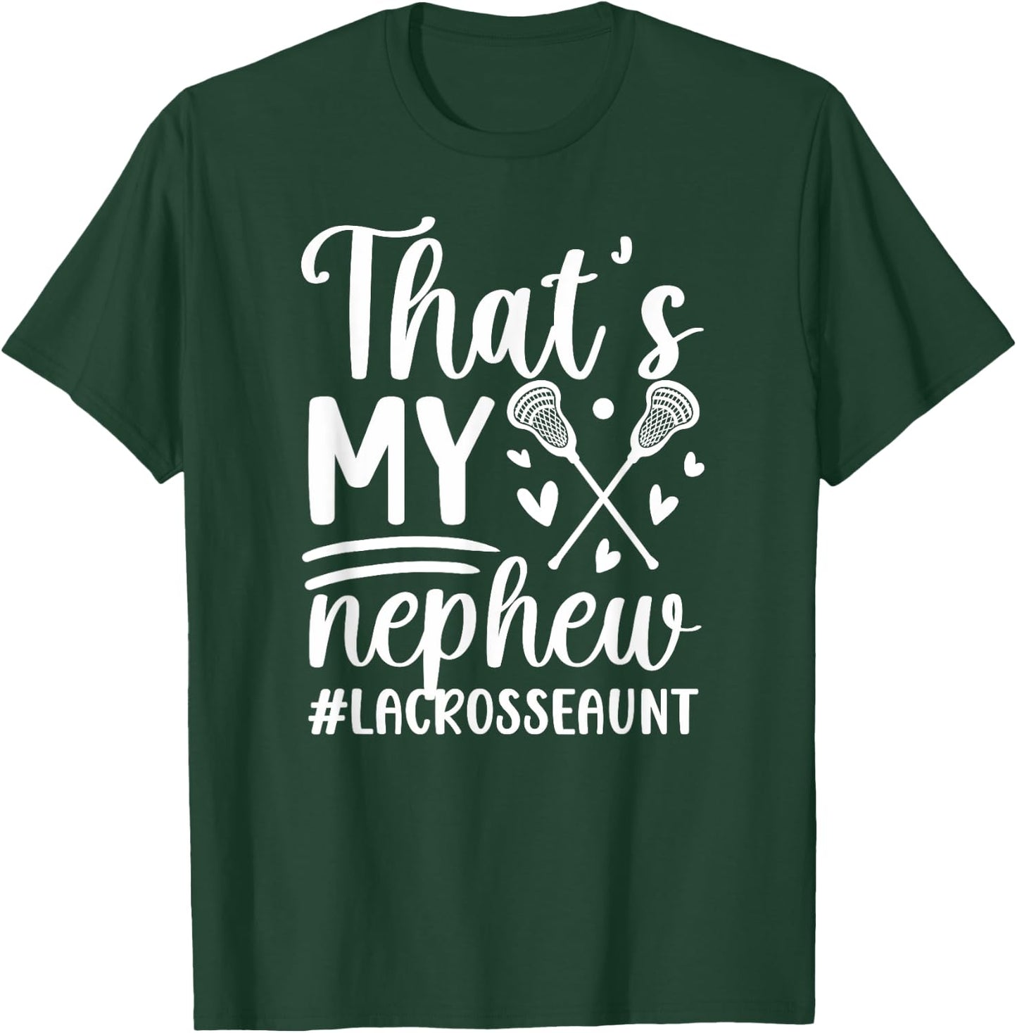 That's My Nephew Lacrosse Aunt Of A Lacrosse Player Auntie T-Shirt - T-Shirt | Forest