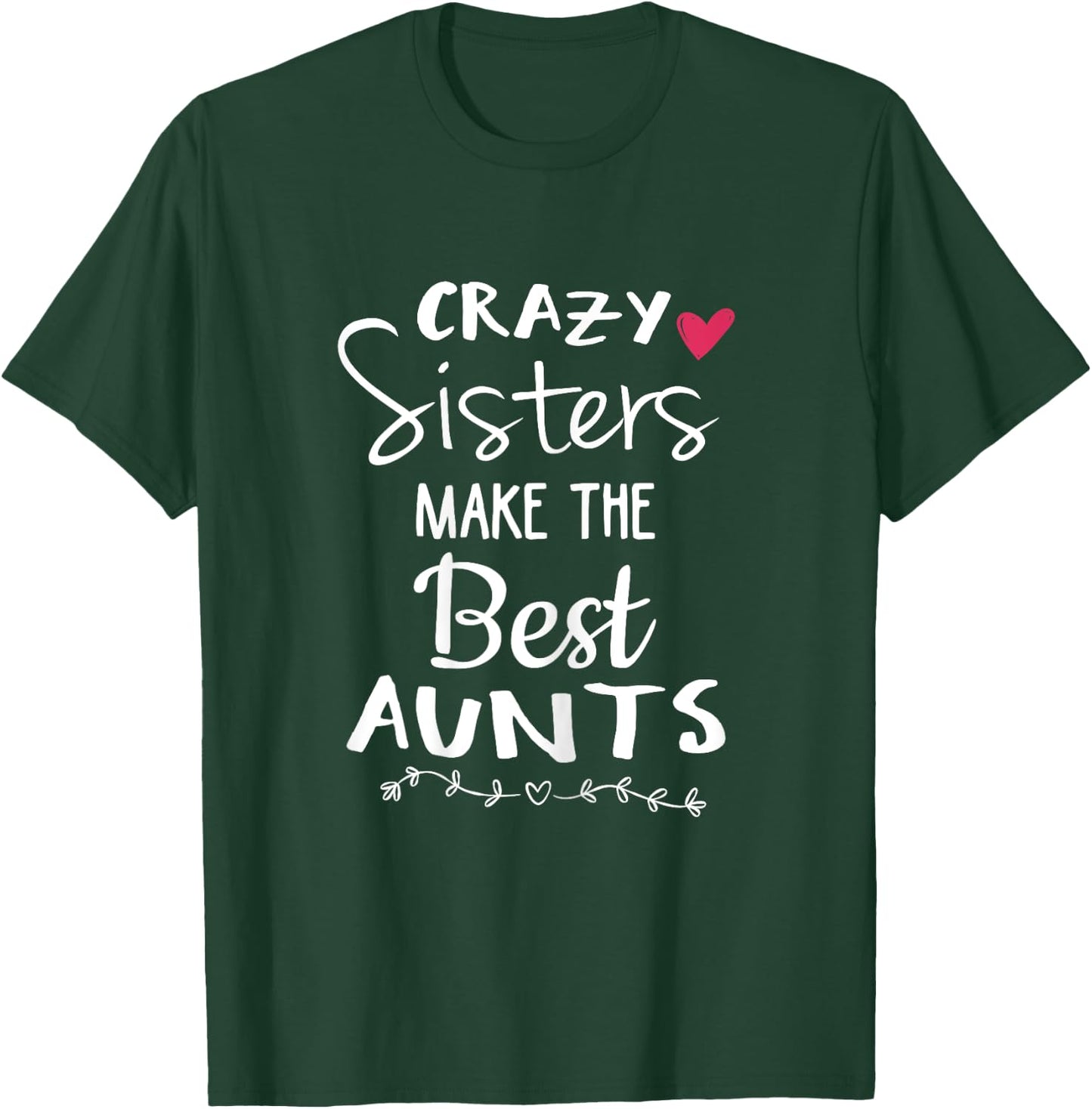 Aunt Shirts Sister Crazy Sisters Make The Best Aunt T-Shirt - T-Shirt | Forest