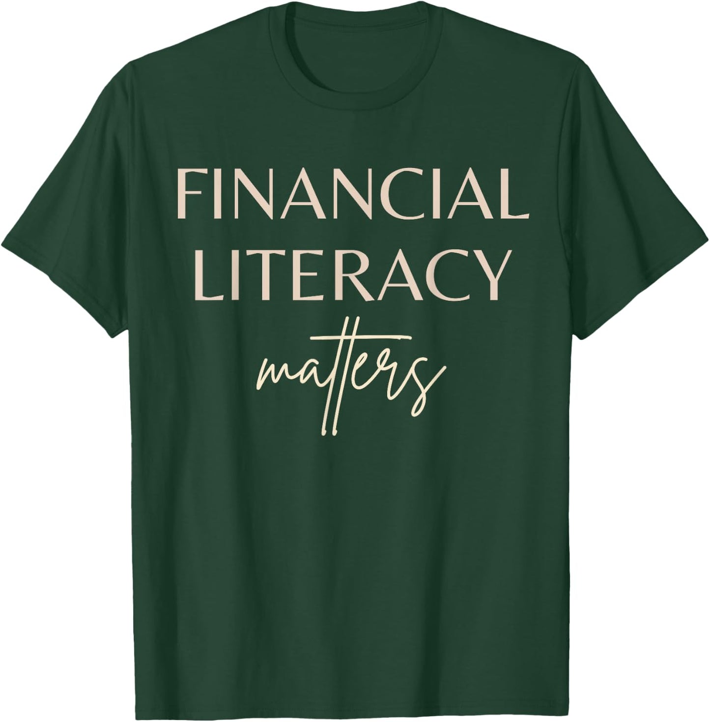 Financial Literacy Matters For Financial Advisor Coaches T-Shirt - T-Shirt | Forest