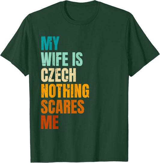 My Wife Is Czech Nothing Scares Me Funny Husband T-Shirt - T-Shirt | Forest