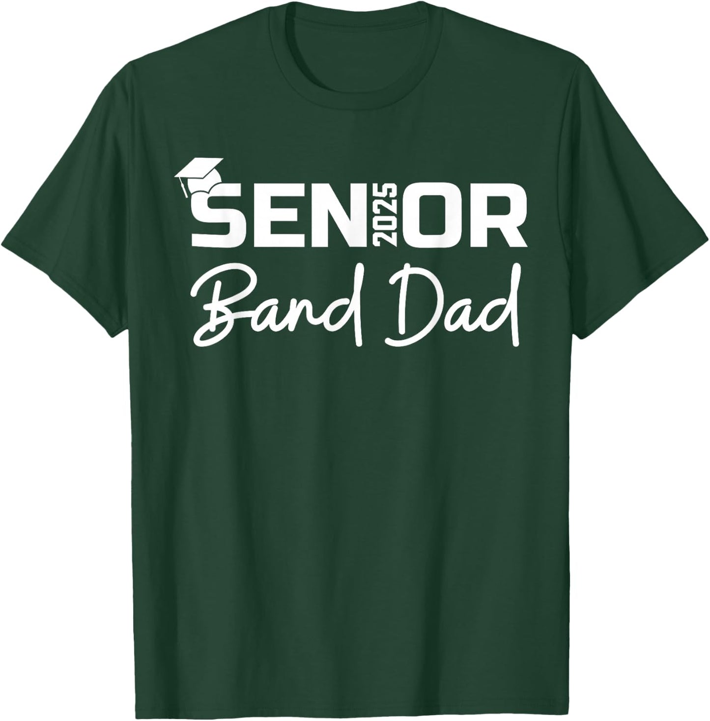 Senior Marching Band Dad 2025 Proud Band Parent Class 2025 T-Shirt - T-Shirt | Forest