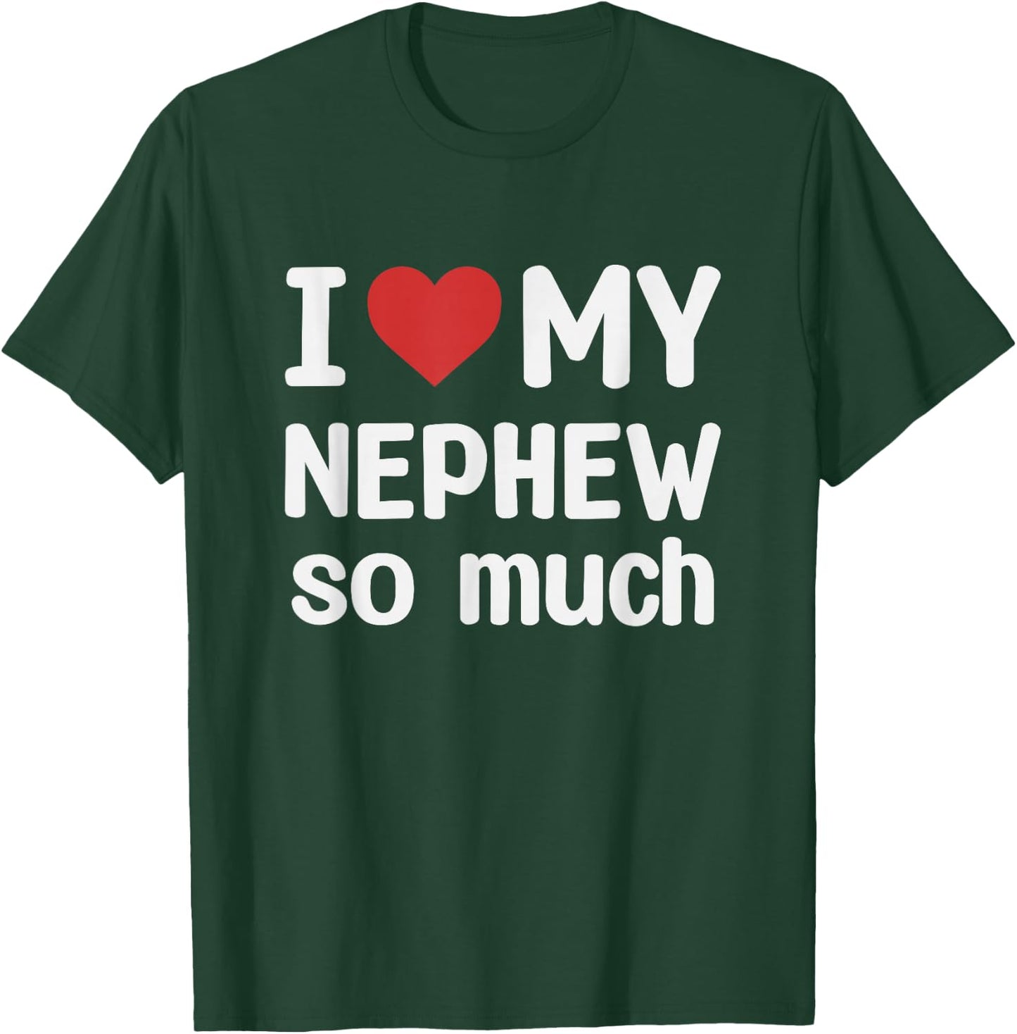 I Love My Nephew So Much - I Heart My Nephew T-Shirt - T-Shirt | Forest
