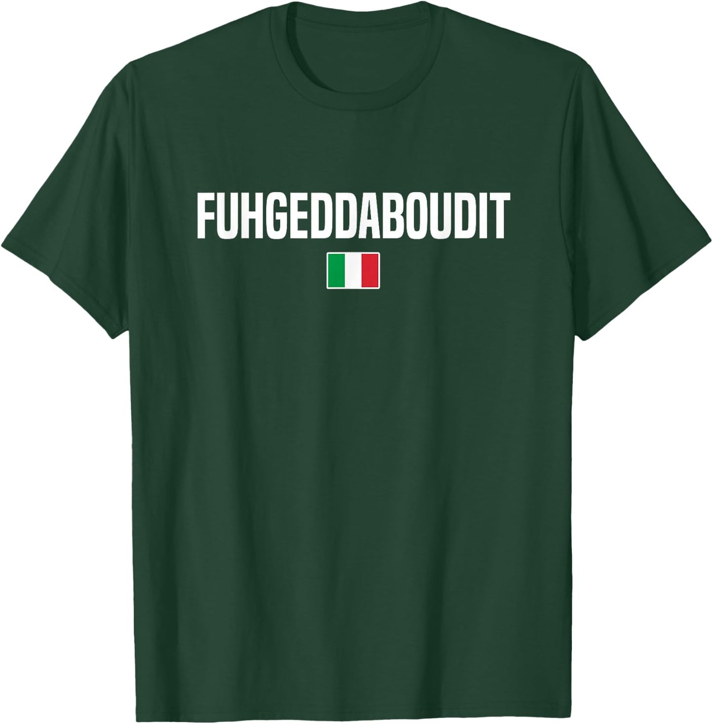 Fuhgeddaboudit Italian Slang Italian Saying T-Shirt - T-Shirt | Forest