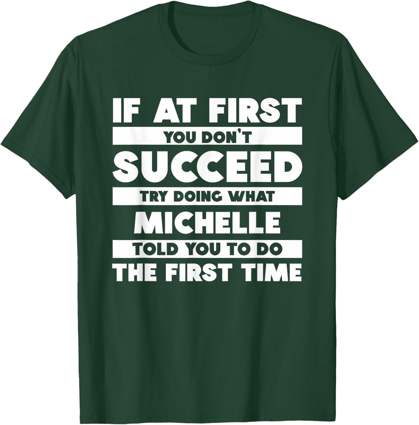 If At First You Don't Succeed Personalized Michelle T-Shirt - T-Shirt | Forest