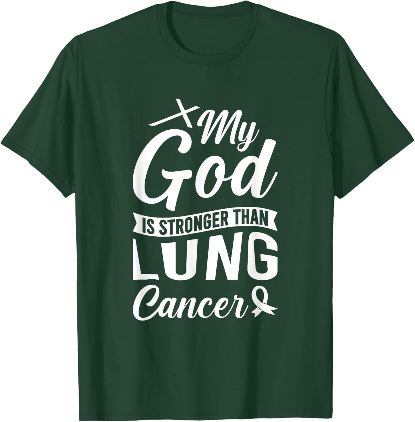 My God Is Stronger Than Lung Cancer T-Shirt - T-Shirt | Forest