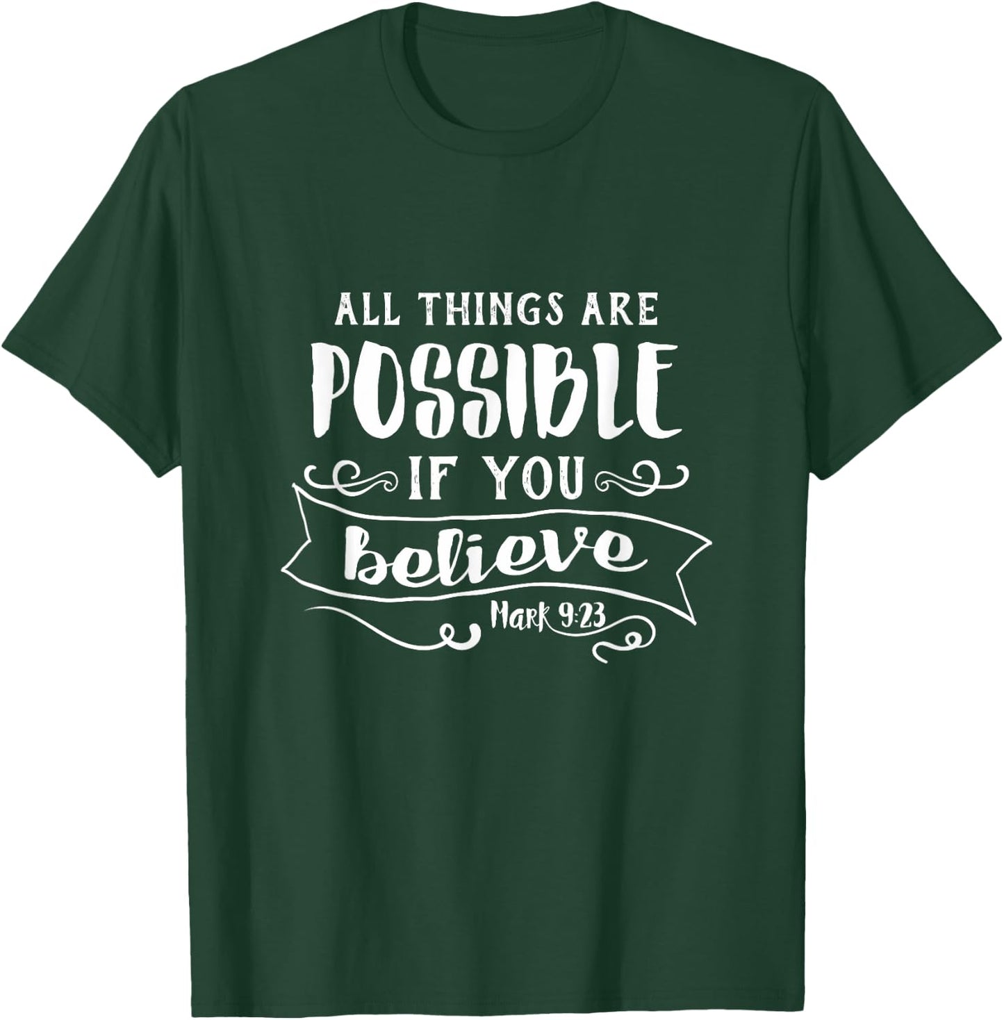 All Things Are Possible If You Believe Mark 9:23 T-Shirt - T-Shirt | Forest