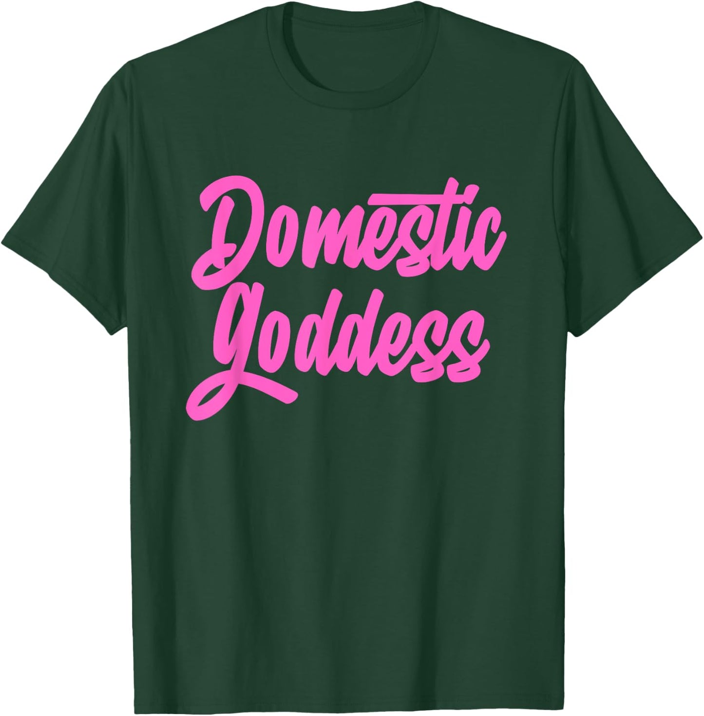 Domestic Goddess Funny Mom Housewife Quote T-Shirt - T-Shirt | Forest