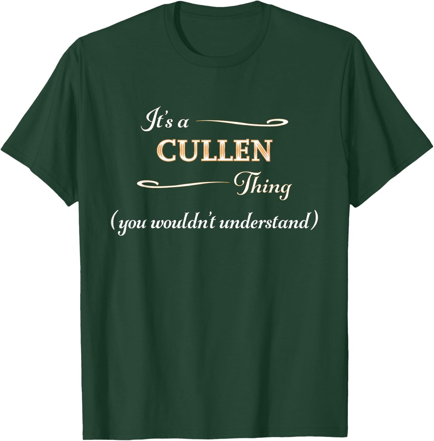 It's a CULLEN Thing, You Wouldn't Understand | Name Gift T-Shirt - T-Shirt | Forest