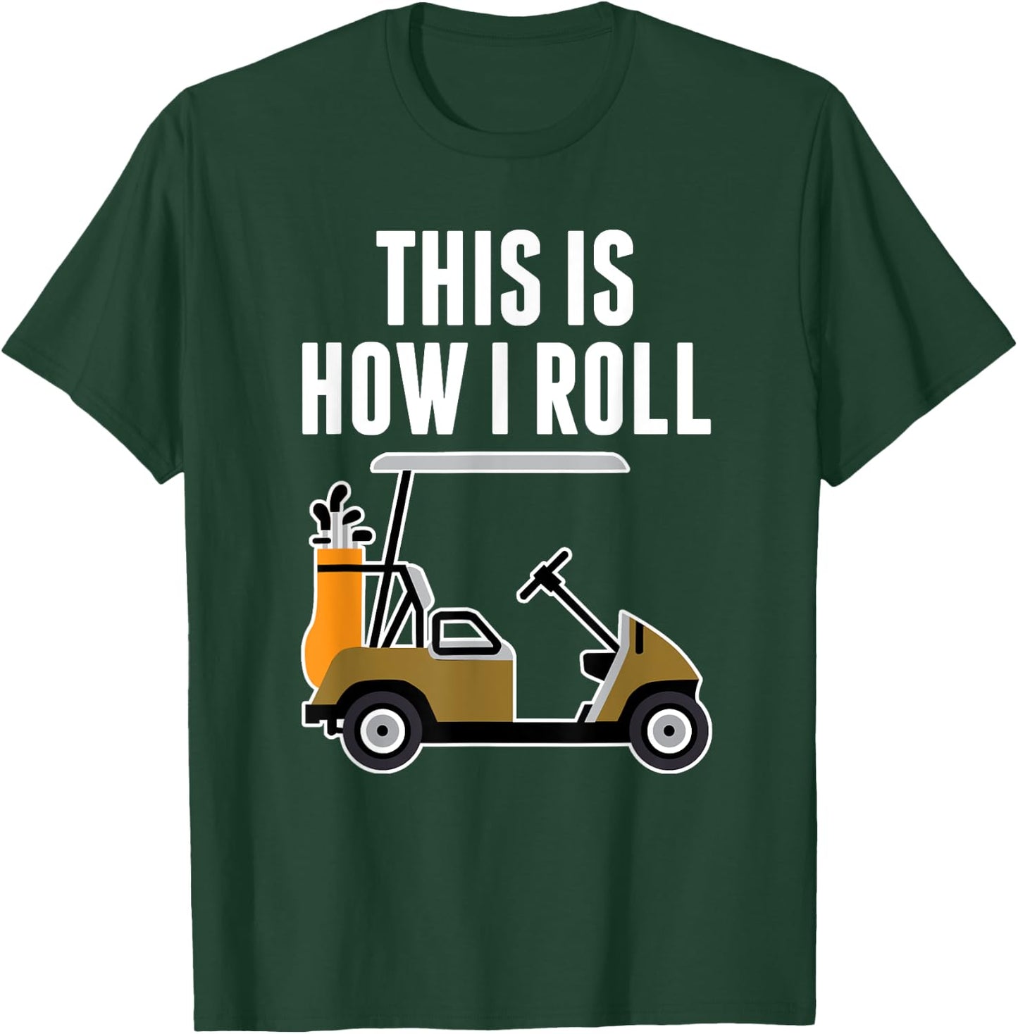 Funny This Is How I Roll Golf Cart T-Shirt - T-Shirt | Forest