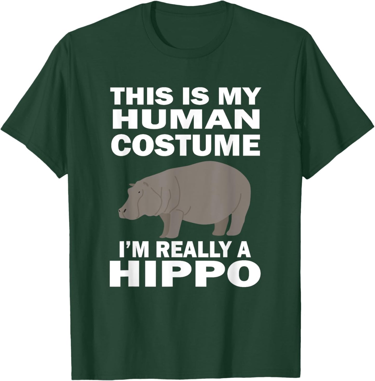 This Is My Human Costume I'm Really A Hippo Funny T-Shirt - T-Shirt | Forest