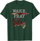 Wake Pray Slay Inspirational Christian Bible Verse Faith T-Shirt - T-Shirt | Forest