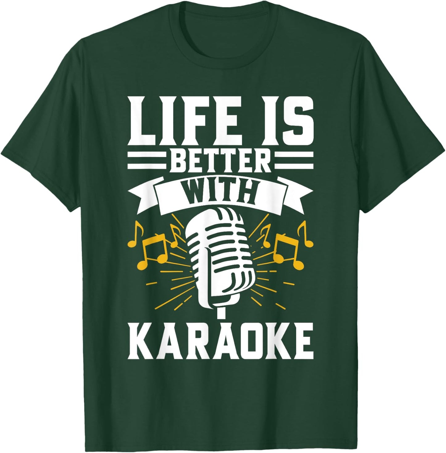 Life is Better with Karaoke T-Shirt - T-Shirt | Forest