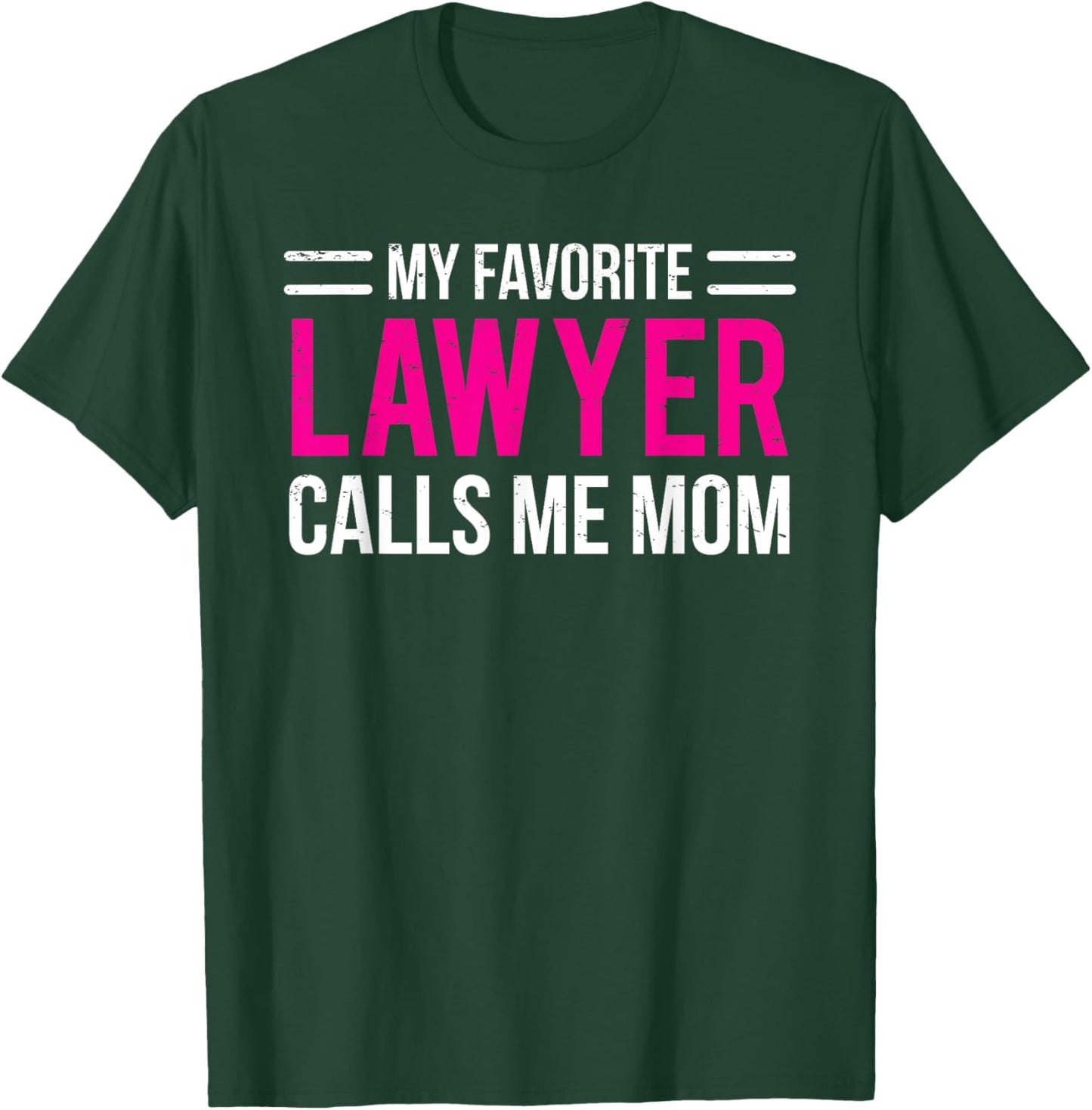 My Favorite Lawyer Calls Me Mom Cute Mother T-Shirt - T-Shirt | Forest