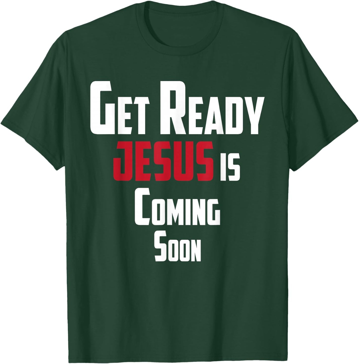 Get Ready Christian leader Jesus is Coming Soon T-Shirt - T-Shirt | Forest